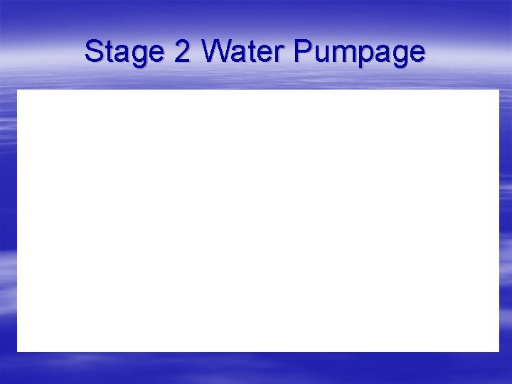 Stage 2 Water Pumpage 