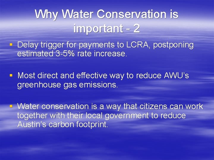 Why Water Conservation is important - 2 § Delay trigger for payments to LCRA,