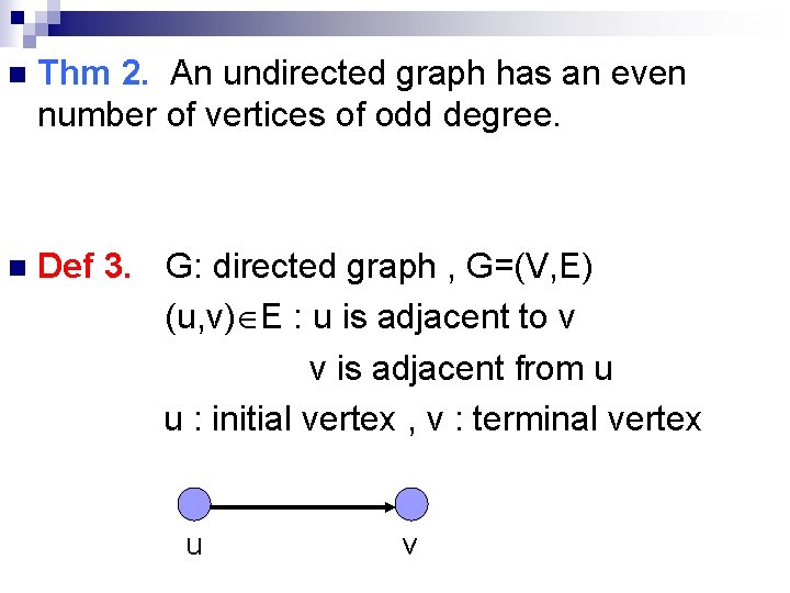 n Thm 2. An undirected graph has an even number of vertices of odd