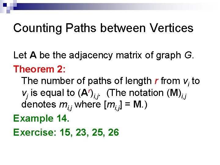 Counting Paths between Vertices Let A be the adjacency matrix of graph G. Theorem