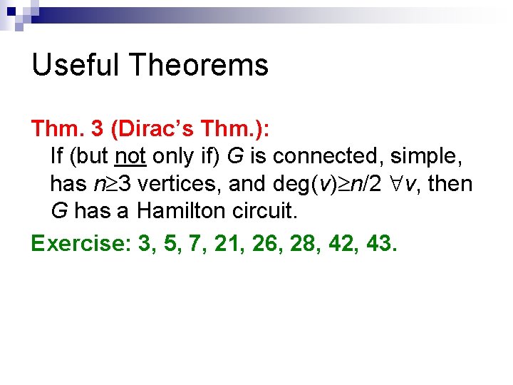 Useful Theorems Thm. 3 (Dirac’s Thm. ): If (but not only if) G is