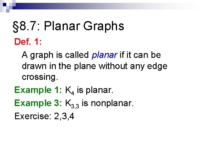 § 8. 7: Planar Graphs Def. 1: A graph is called planar if it