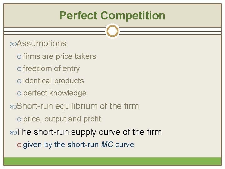 Perfect Competition Assumptions ¡ firms are price takers ¡ freedom of entry ¡ identical