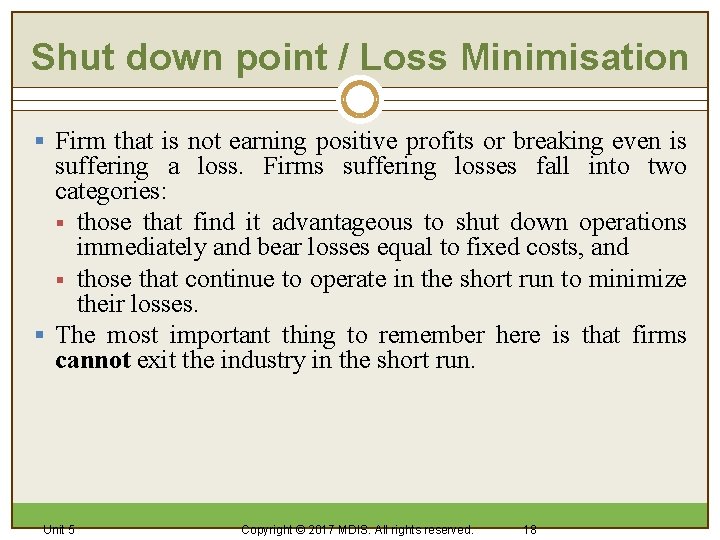 Shut down point / Loss Minimisation § Firm that is not earning positive profits Shut down point / Loss Minimisation § Firm that is not earning positive profits