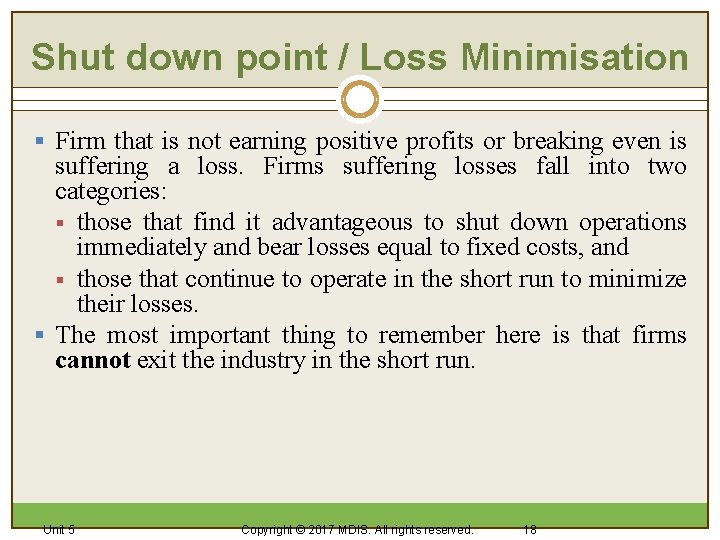 Shut down point / Loss Minimisation § Firm that is not earning positive profits
