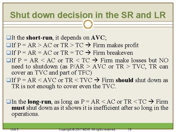 Shut down decision in the SR and LR q It the short-run, it depends