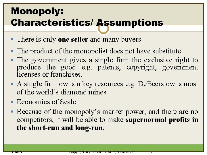 Monopoly: Characteristics/ Assumptions § There is only one seller and many buyers. § The