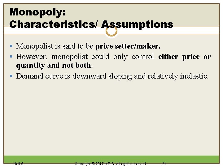 Monopoly: Characteristics/ Assumptions § Monopolist is said to be price setter/maker. § However, monopolist Monopoly: Characteristics/ Assumptions § Monopolist is said to be price setter/maker. § However, monopolist
