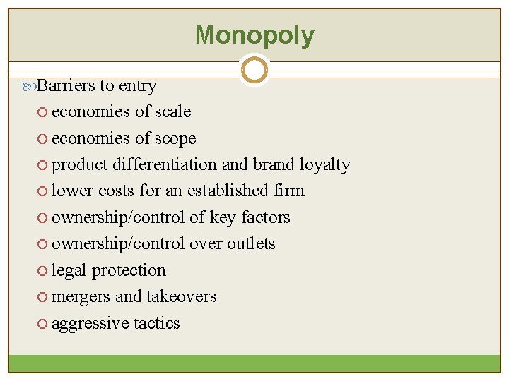 Monopoly Barriers to entry ¡ economies of scale ¡ economies of scope ¡ product Monopoly Barriers to entry ¡ economies of scale ¡ economies of scope ¡ product