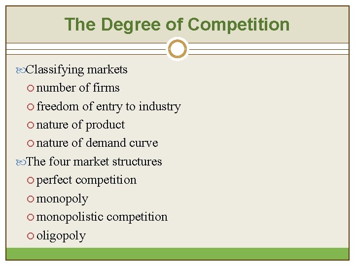 The Degree of Competition Classifying markets ¡ number of firms ¡ freedom of entry The Degree of Competition Classifying markets ¡ number of firms ¡ freedom of entry
