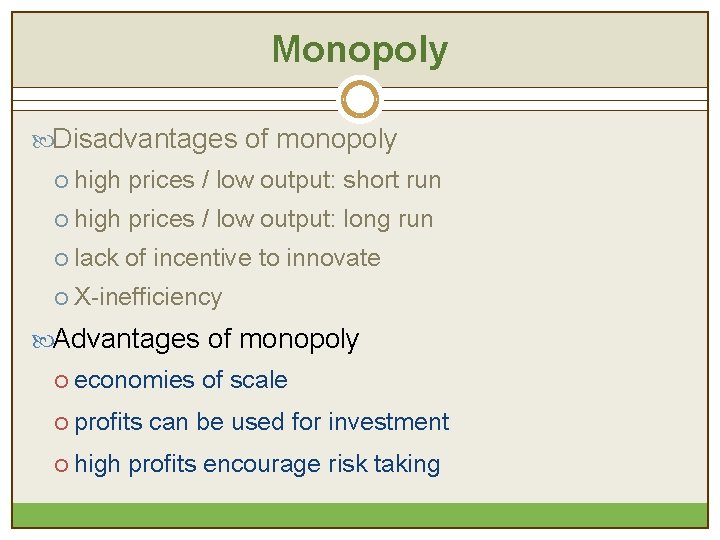 Monopoly Disadvantages of monopoly ¡ high prices / low output: short run ¡ high