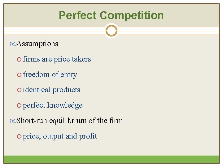 Perfect Competition Assumptions ¡ firms are price takers ¡ freedom of entry ¡ identical