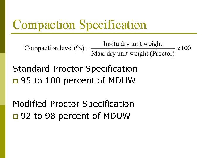 Compaction Specification Standard Proctor Specification p 95 to 100 percent of MDUW Modified Proctor