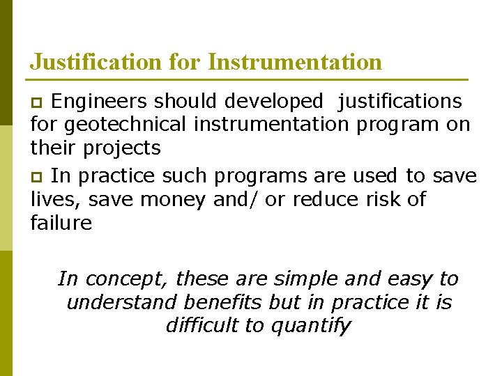 Justification for Instrumentation Engineers should developed justifications for geotechnical instrumentation program on their projects
