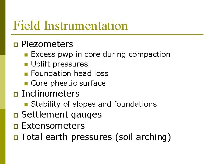 Field Instrumentation p Piezometers n n p Excess pwp in core during compaction Uplift