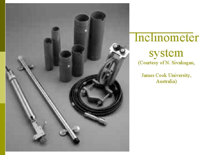 Inclinometer system (Courtesy of N. Sivakugan, James Cook University, Australia) 