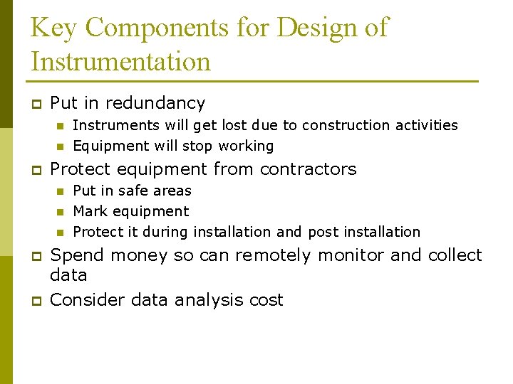 Key Components for Design of Instrumentation p Put in redundancy n n p Protect