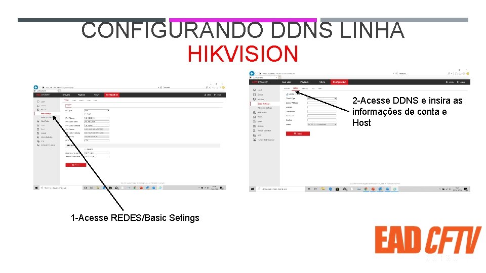 CONFIGURANDO DDNS LINHA HIKVISION 2 -Acesse DDNS e insira as informações de conta e