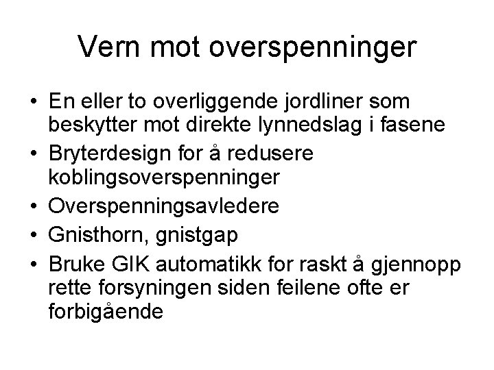 Vern mot overspenninger • En eller to overliggende jordliner som beskytter mot direkte lynnedslag