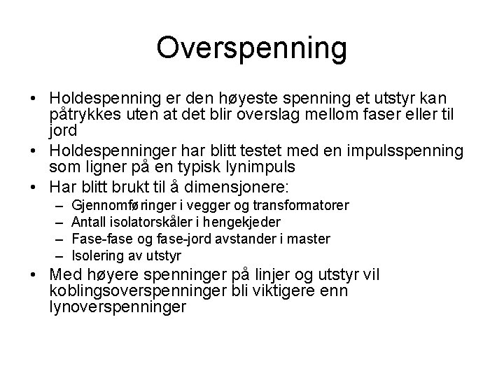 Overspenning • Holdespenning er den høyeste spenning et utstyr kan påtrykkes uten at det