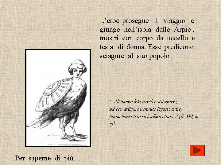 L’eroe prosegue il viaggio e giunge nell’isola delle Arpie , mostri con corpo da L’eroe prosegue il viaggio e giunge nell’isola delle Arpie , mostri con corpo da