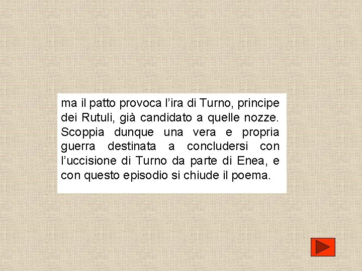 ma il patto provoca l’ira di Turno, principe dei Rutuli, già candidato a quelle ma il patto provoca l’ira di Turno, principe dei Rutuli, già candidato a quelle