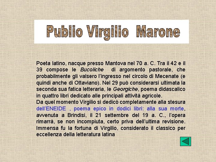 Poeta latino, nacque presso Mantova nel 70 a. C. Tra il 42 e il