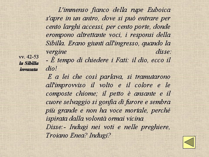 vv. 42 -53 la Sibilla invasata L'immenso fianco della rupe Euboica s'apre in un