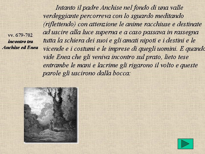 Intanto il padre Anchise nel fondo di una valle vv. 679 -702 incontro Intanto il padre Anchise nel fondo di una valle vv. 679 -702 incontro