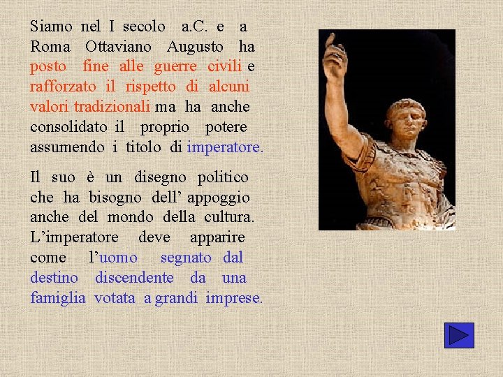 Siamo nel I secolo a. C. e a Roma Ottaviano Augusto ha posto fine Siamo nel I secolo a. C. e a Roma Ottaviano Augusto ha posto fine