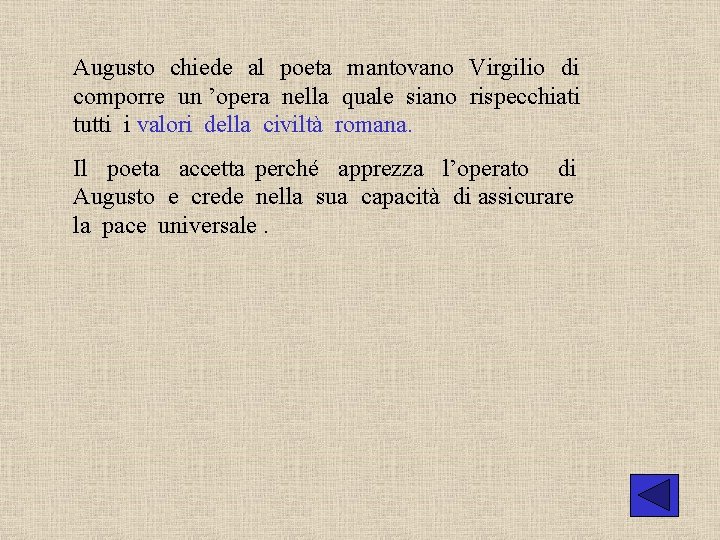 Augusto chiede al poeta mantovano Virgilio di comporre un ’opera nella quale siano rispecchiati Augusto chiede al poeta mantovano Virgilio di comporre un ’opera nella quale siano rispecchiati