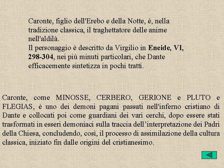 Caronte, figlio dell'Erebo e della Notte, è, nella tradizione classica, il traghettatore delle anime