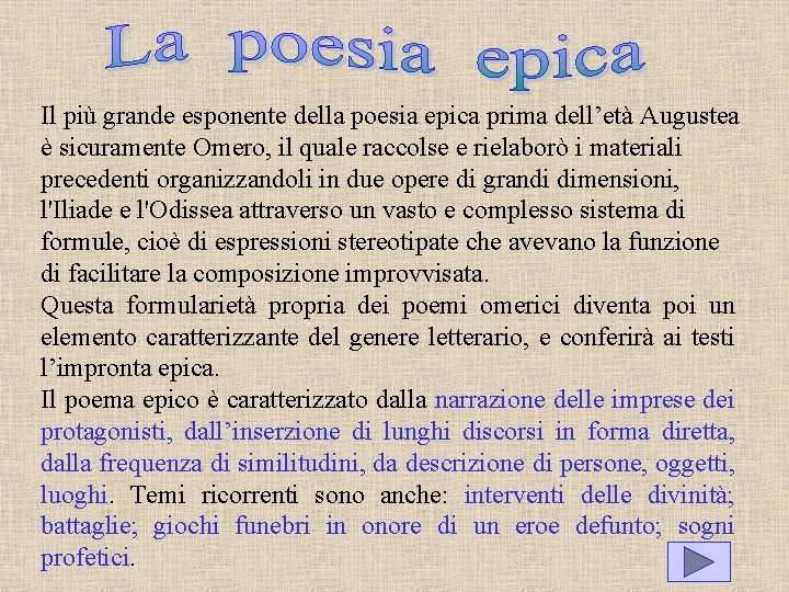 Il più grande esponente della poesia epica prima dell’età Augustea è sicuramente Omero, il Il più grande esponente della poesia epica prima dell’età Augustea è sicuramente Omero, il