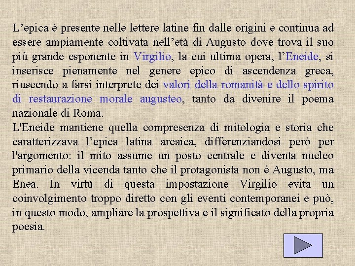 L’epica è presente nelle lettere latine fin dalle origini e continua ad essere ampiamente