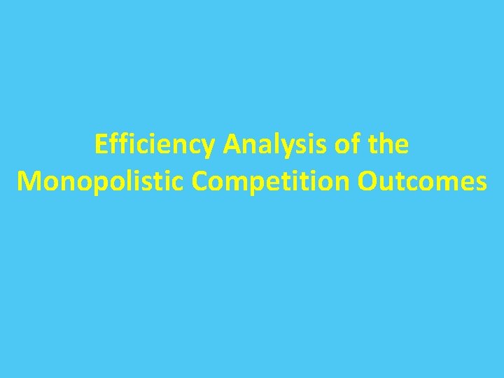 Efficiency Analysis of the Monopolistic Competition Outcomes 