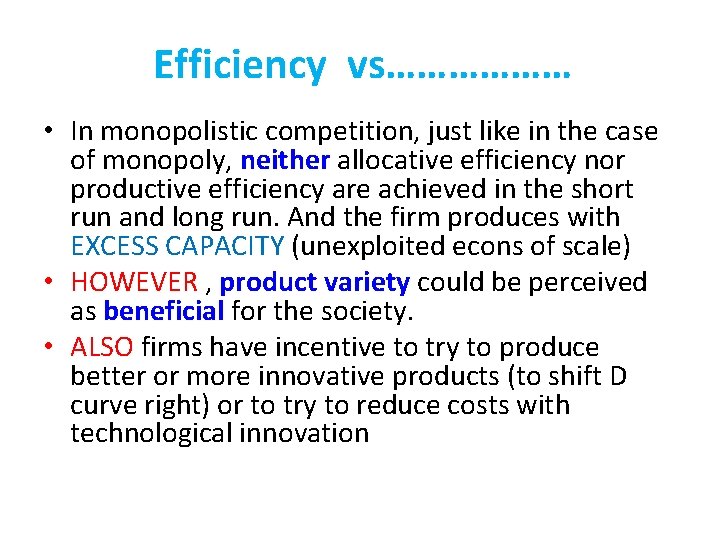 Efficiency vs……………… • In monopolistic competition, just like in the case of monopoly, neither
