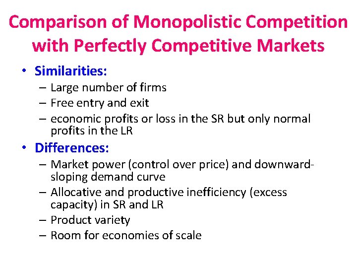 Comparison of Monopolistic Competition with Perfectly Competitive Markets • Similarities: – Large number of