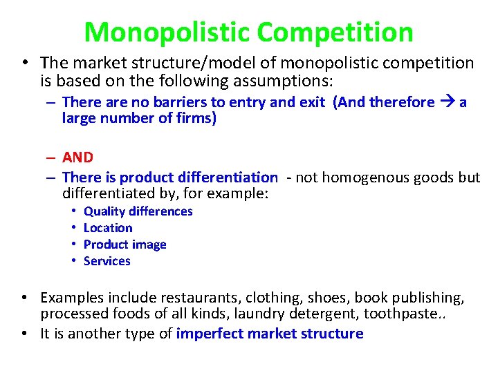 Monopolistic Competition • The market structure/model of monopolistic competition is based on the following