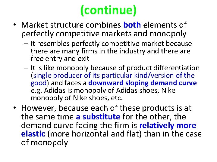 (continue) • Market structure combines both elements of perfectly competitive markets and monopoly –