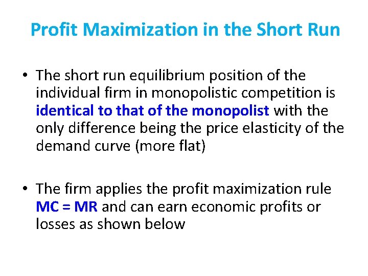 Profit Maximization in the Short Run • The short run equilibrium position of the