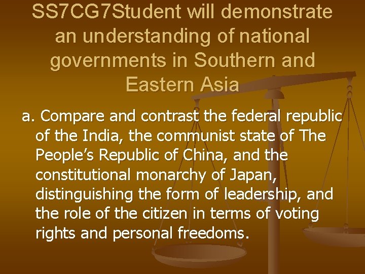 SS 7 CG 7 Student will demonstrate an understanding of national governments in Southern SS 7 CG 7 Student will demonstrate an understanding of national governments in Southern