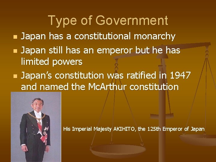 Type of Government n n n Japan has a constitutional monarchy Japan still has Type of Government n n n Japan has a constitutional monarchy Japan still has