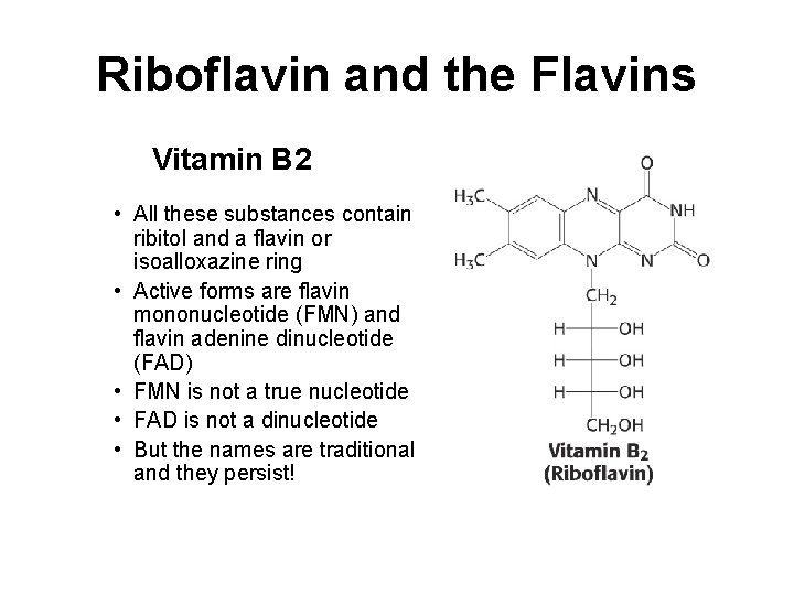 Riboflavin and the Flavins Vitamin B 2 • All these substances contain ribitol and