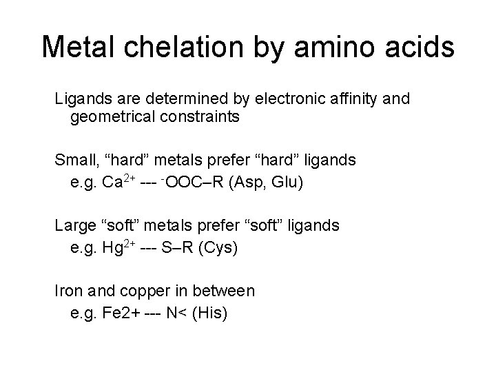 Metal chelation by amino acids Ligands are determined by electronic affinity and geometrical constraints