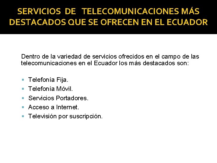 SERVICIOS DE TELECOMUNICACIONES MÁS DESTACADOS QUE SE OFRECEN EN EL ECUADOR Dentro de la