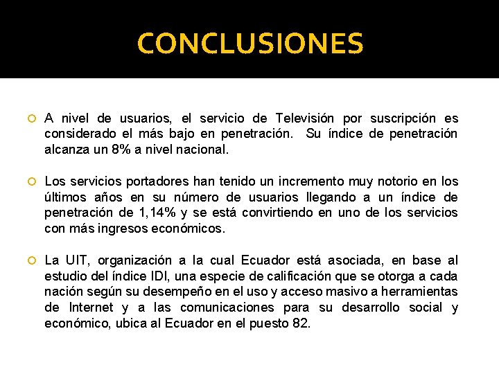 CONCLUSIONES A nivel de usuarios, el servicio de Televisión por suscripción es considerado el