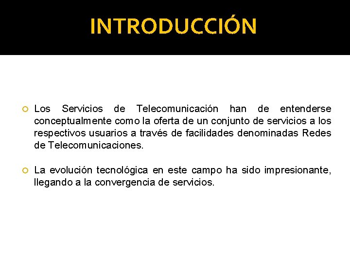 INTRODUCCIÓN Los Servicios de Telecomunicación han de entenderse conceptualmente como la oferta de un