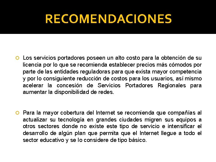 RECOMENDACIONES Los servicios portadores poseen un alto costo para la obtención de su licencia