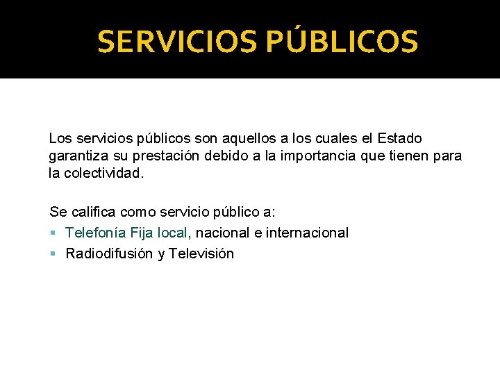 SERVICIOS PÚBLICOS Los servicios públicos son aquellos a los cuales el Estado garantiza su