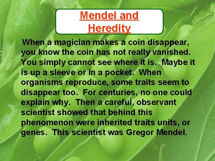 Mendel and Heredity When a magician makes a coin disappear, you know the coin